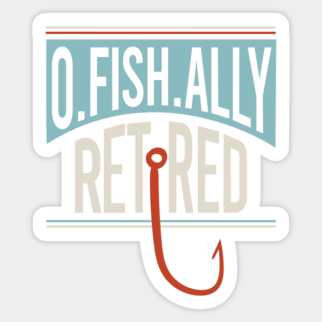 Fishing Retirement Ofishally Retired Sticker by whyitsme